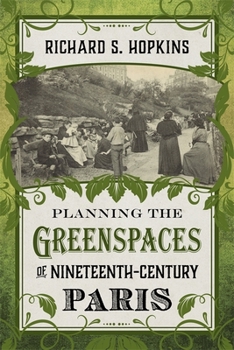Hardcover Planning the Greenspaces of Nineteenth-Century Paris Book