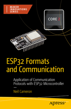 Paperback Esp32 Formats and Communication: Application of Communication Protocols with Esp32 Microcontroller Book