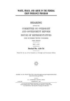 Paperback Waste, fraud, and abuse in the Federal Crop Insurance Program Book