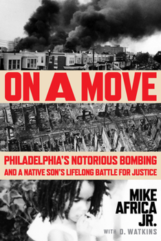 Hardcover On a Move: Philadelphia's Notorious Bombing and a Native Son's Lifelong Battle for Justice Book