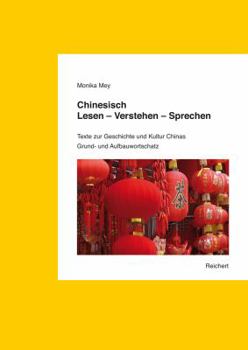 Paperback Chinesisch. Lesen - Verstehen - Sprechen. Grund- Und Aufbauwortschatz: Texte Zur Geschichte Und Kultur Chinas [German] Book