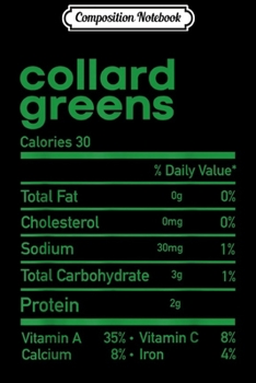 Paperback Composition Notebook: Funny Collard Greens Nutrition Facts Thanksgiving matching Journal/Notebook Blank Lined Ruled 6x9 100 Pages Book