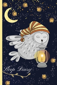 Paperback Sleep Diary: Cute Owl Sleep Monitor Journal Track & Manage Sleep & Insomnia - To Help & Aid The Relief Of Sleep Problems Daily Slee Book