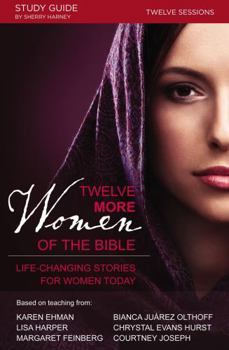 Paperback Twelve More Women of the Bible: Life-Changing Stories for Women Today Book