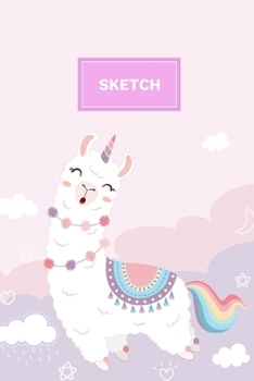 Sketch: 110-Page 6"x9" Sketchbook for Art, Doodling, and Drawing | A Kawaii Llamacorn, Cupcakes and Doodle Rainbows Notebook for Little Girls, Teens and Tween Girls | Christmas Gift for Little Girl