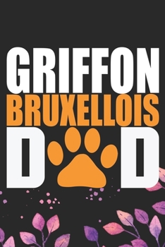Griffon Bruxellois Dad: Cool Griffon Bruxellois Dog Journal Notebook - Griffon Bruxellois Puppy Lover Gifts – Funny Griffon Bruxellois Dog Notebook - Griffon Bruxellois Owner Gifts. 6 x 9 in 120 pages