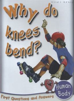 Paperback Human Body: Why Do Knees Bend? (First Questions and Answers) Book