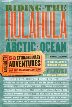 Paperback Riding the Hulahula to the Arctic Ocean: A Guide to Fifty Extraordinary Adventures for the Seasoned Traveler Book