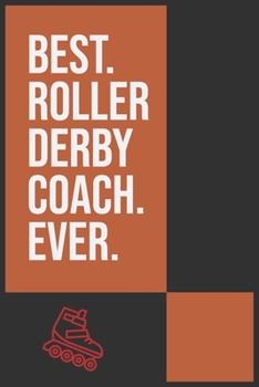 Paperback Best Roller Derby Coach Ever: Roller Skating Notebook - Journal - Diary - Composition - 6x9 - 120 Pages - Cream Paper - Notebook for Roller Skater - Book