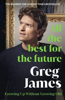 Paperback All the Best for the Future: Growing Up Without Growing Old Book