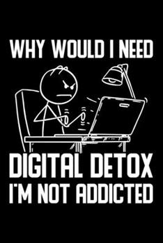 Paperback Why Would I need Digital Detox: Lined A5 Notebook for Digital Detoxing Journal Book