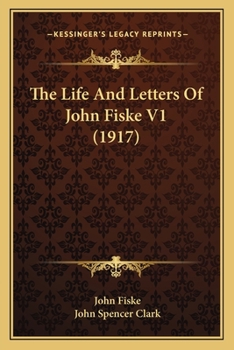 Paperback The Life And Letters Of John Fiske V1 (1917) Book