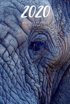 2020 Weekly & Monthly Planner: Elephant – 6X9 Size – Glossy Soft Cover - Multi-Purpose: Organizer/Calendar/Notebook/Agenda/Diary/Journal. (Animals Themed Planners)