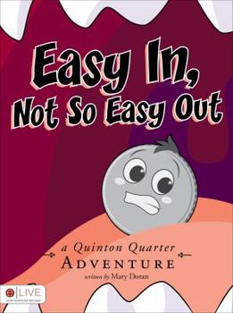 Paperback Easy In, Not So Easy Out: A Quinton Quarter Adventure Book