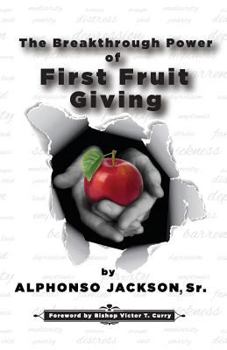 Paperback The Breakthrough Power of First Fruit Giving Book