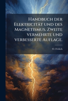 Paperback Handbuch der Elektricität und des Magnetismus. Zweite vermehrte und verbesserte Auflage. [German] Book