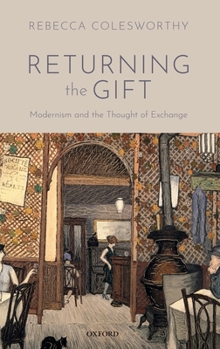 Hardcover Returning the Gift: Modernism and the Thought of Exchange Book