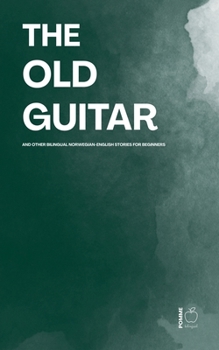 Paperback The Old Guitar And Other Bilingual Norwegian-English Stories for Beginners Book