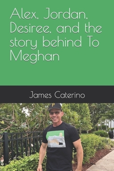 Paperback Alex, Jordan, Desiree, and the story behind To Meghan Book