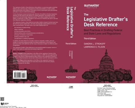 Legislative Drafter's Desk Reference, 3rd Edition: Best Practices in Drafting Federal and State Laws and Regulations