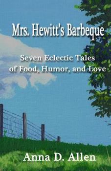 Paperback Mrs. Hewitt's Barbeque: Seven Eclectic Tales of Food, Humor, and Love Book