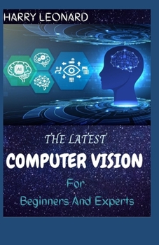 Paperback THE LATEST COMPUTER VISION For Beginners And Experts: Procedure And Demand Book
