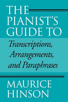 Paperback Pianist's Guide to Transcriptions, Arrangements, and Paraphrases Book