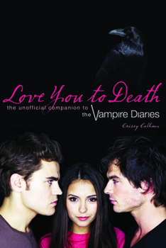 Paperback Love You to Death: The Unofficial Companion to the Vampire Diaries Book