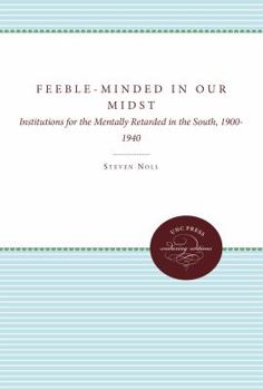 Paperback Feeble-Minded in Our Midst: Institutions for the Mentally Retarded in the South, 1900-1940 Book