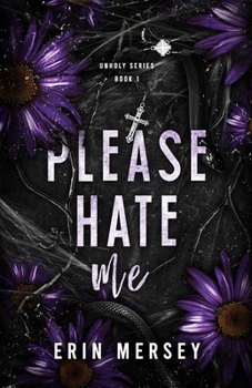 Please Hate Me: Unholy Series Book 1 - Book #1 of the Unholy