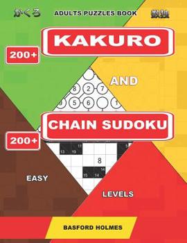 Paperback Adults puzzles book. 200 Kakuro and 200 Chain Sudoku. Easy levels.: This is a book of logical puzzles sudoku of lights levels. Book