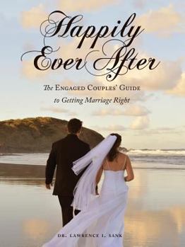 Paperback Happily Ever After: The Engaged Couples' Guide to Getting Marriage Right Book