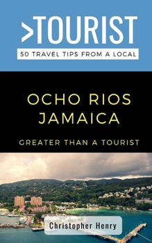 Paperback Greater Than a Tourist-Ocho Rios Jamaica: 50 Travel Tips from a Local Book