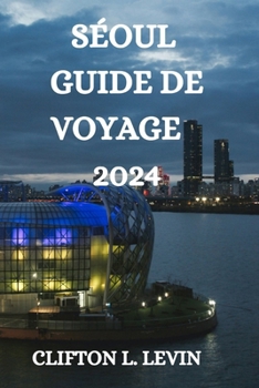 Paperback Séoul Guide de Voyage 2024 [French] Book
