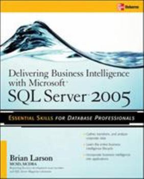 Paperback Delivering Business Intelligence with Microsoft SQL Server 2005: Utilize Microsoft's Data Warehousing, Mining & Reporting Tools to Provide Critical In Book