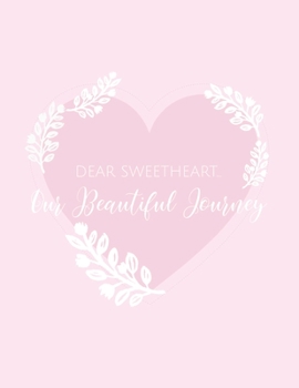 Dear Sweetheart - Our Beautiful Journey: Light Pink Adoption Journal | Beautiful Adoption Diary | 8.5x11 inches, 100 pages