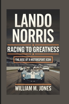 Paperback Lando Norris: Racing to Greatness: The Rise of a Motorsport Icon Book
