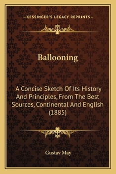Paperback Ballooning: A Concise Sketch Of Its History And Principles, From The Best Sources, Continental And English (1885) Book