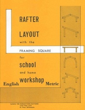 Paperback Rafter Layout with the Framing Square for School and Home Workshop Book