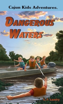 CAJUN KIDS ADVENTURES- Volume 7- Dangerous Waters