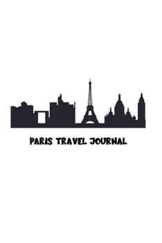 Paperback Paris Travel Journal: A Journal With 100 Pages To Write You Experiences In. Book