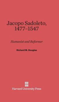 Hardcover Jacopo Sadoleto, 1477-1547: Humanist and Reformer Book