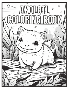 Paperback Axolotl coloring book: Fun axolotl illustrations to color Book