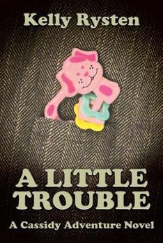 Paperback A Little Trouble: A Cassidy Adventure Novel Book