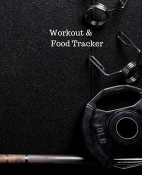 Workout & Food Tracker: Daily Workout & Food Journal / Notebook / Diary, 90 Day 190 pages Daily Exercise Meal Progress Tracker For a Better You with a olympic bar 10 lb. plate and clamp ons.