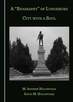 A Biography of Lynchburg: City with a Soul