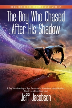 Paperback The Boy Who Chased After His Shadow: A Gay Teen Coming of Age Paranormal Adventure about Witches, Murder, and Gay Teen Love Book