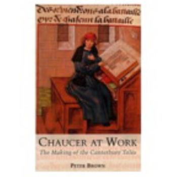 Paperback Chaucer at Work: The Making of The Canterbury Tales Book