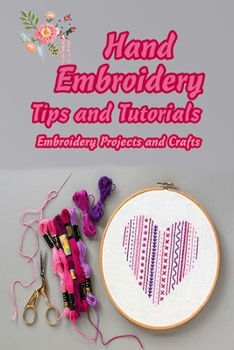 Hand Embroidery Tips and Tutorials: Embroidery Projects and Crafts: Mother's Day Gifts