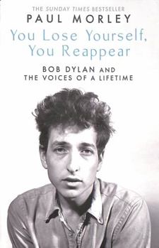 Paperback You Lose Yourself You Reappear: The Many Voices of Bob Dylan Book